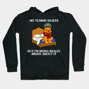 My Tummy Hurts But I'm Being Really Brave About It Bear funny saying Hoodie